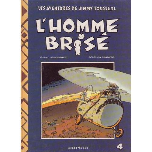 Les Aventures De Jimmy Tousseul Tome 4 - L'homme Brisé