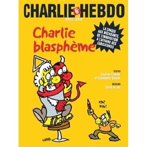 Charlie Hebdo Hors-Série N° 20 : Charlie Blasphème - La Chasse Aux Mécréants, De L'inquisition À L'affaire Des Caricatures - Hs 20 H