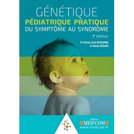 Génétique Pédiatrique Pratique - Du Symptôme Au Syndrome
