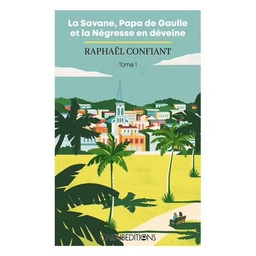 La Savane, Papa De Gaulle Et La Négresse En Déveine - Tome 1