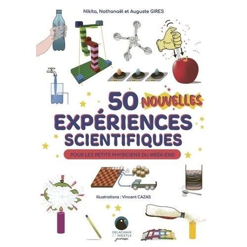 50 Nouvelles Expériences Scientifiques - Pour Les Petits Physiciens Du Week-End