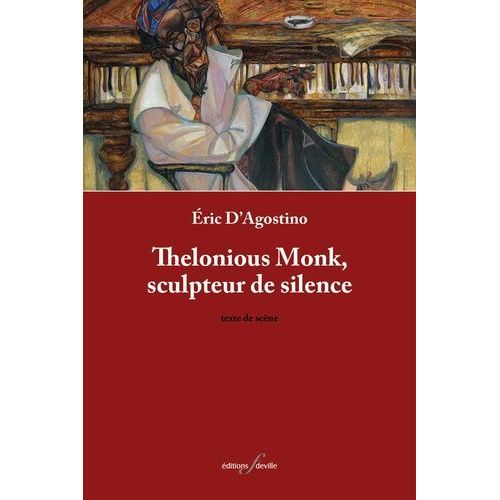 Thelonious Monk, Sculpteur De Silence