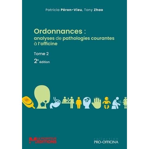 Ordonnances : Analyses De Pathologies Courantes À L'officine - Tome 2