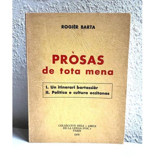 Rogièr Barta - Prosas De Tota Mena : I Un Itinerari Bartassièr Ii Politica E Cultura Occitanas