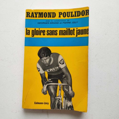 Livre Dédicacé - Raymond Poulidor 'la Gloire Sans Maillot Jaune' / G. Dirand /