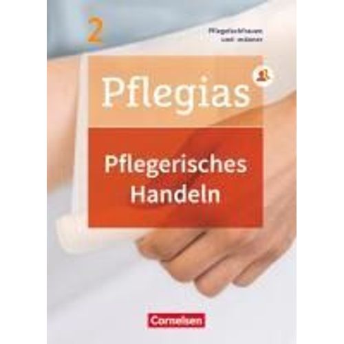 Pflegias - Generalistische Pflegeausbildung: Band 2 - Pflegerisches Handeln