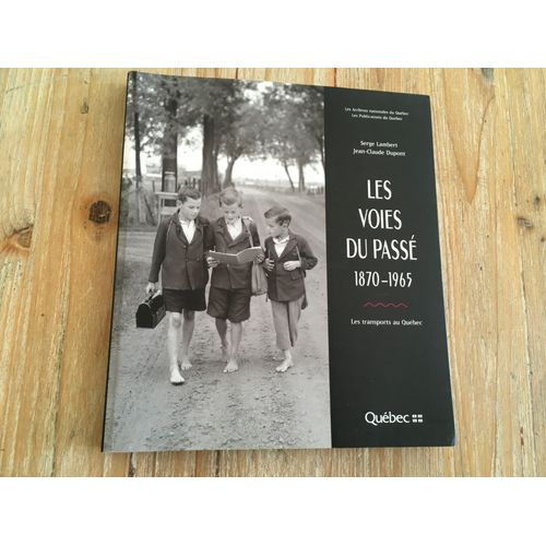 Les Voies Du Passé 1870 - 1965, Les Transport Au Quebec