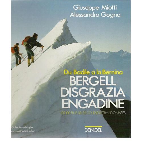 Du Badile À La Bernina - Bergell Disgrazia Engadine