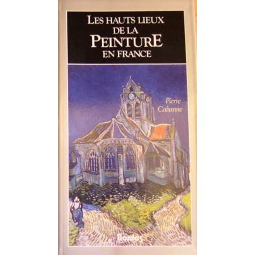 Les Hauts Lieux De La Peinture En France