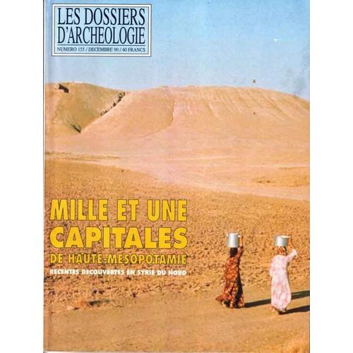 Les Dossiers D'archéologie N° 155 : Mille Et Une Capitales De Haute-Mésopotamie. Récentes Découvertes En Syrie Du Nord