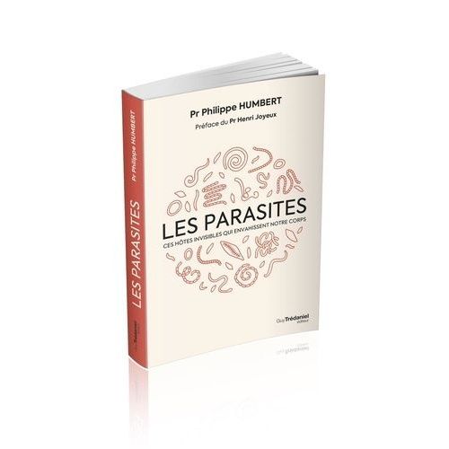 Les Parasites - Ces Hôtes Invisibles Qui Envahissent Notre Corps