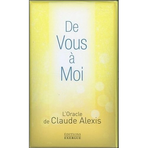 De Vous À Moi - L'oracle De Claude Alexis - Avec 42 Cartes + Livre Explicatif