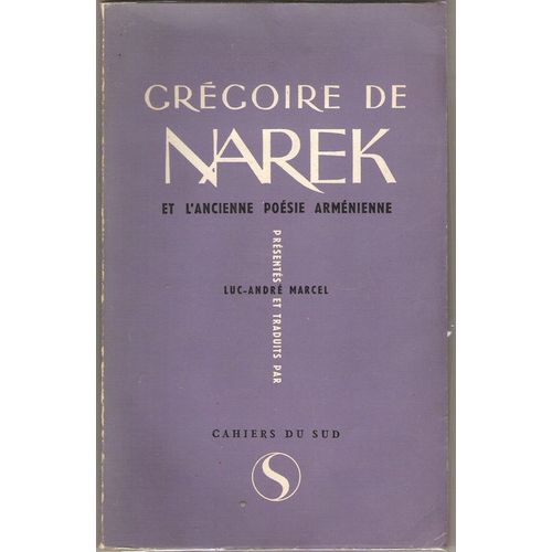 Gregoire De Narek Et L'ancienne Poesie Armenienne. Paris, Editions Des Cahiers Du Sud, 1953. Grd In-8, Broche