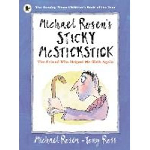 Michael Rosen's Sticky Mcstickstick: The Friend Who Helped Me Walk Again
