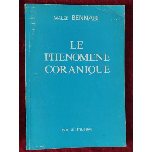 Le Phénomène Coranique Par Malek Bennabi Éditions Dar Al Thuraya