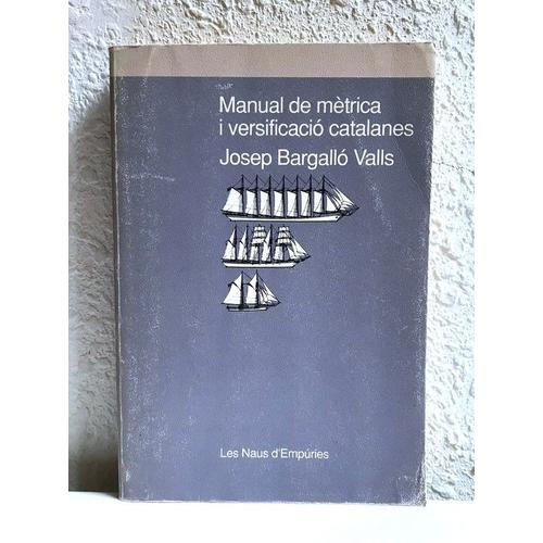 Manual De Mètrica I Versificació Catalanes - Josep Bargalló Valls Manuel De Métrique Catalane Et Versification 1991