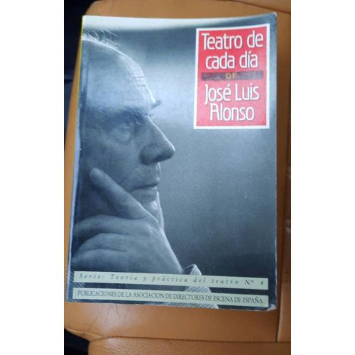 Teatro De Cada Dia De José Luis Alonso - Publicaciones De La Asociacion De Directores De Escena De Espana - 1991