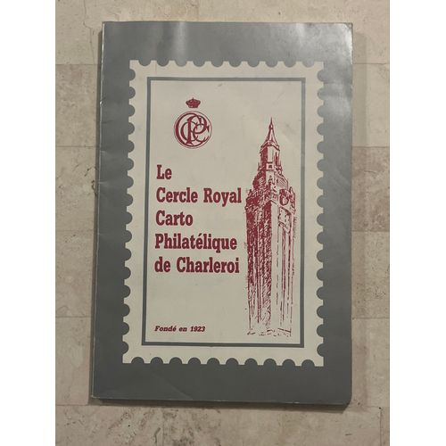 Le Cercle Royal Carto Philatélique De Charleroi - Fondé En 1923 - 