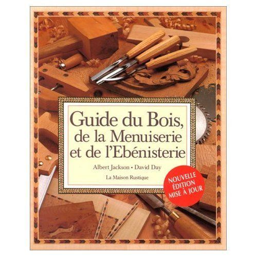 Guide Du Bois, De La Menuiserie Et De L'ébénisterie