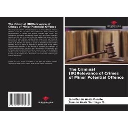 The Criminal (Ir)Relevance Of Crimes Of Minor Potential Offence