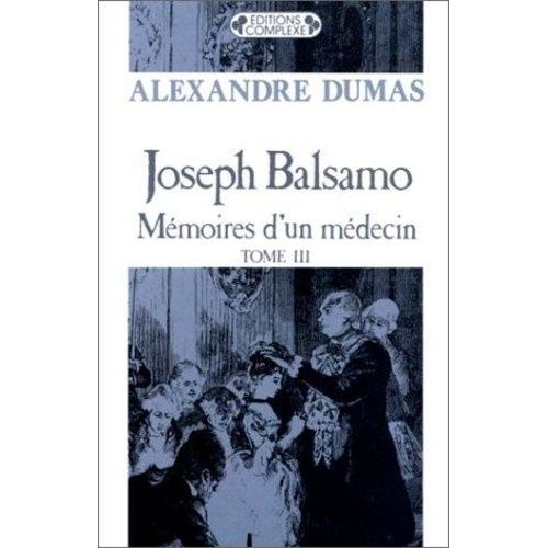 Joseph Balsamo, Mémoires D'un Médecin - Tome 3