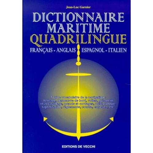 Dictionnaire Maritime Quadrilingue. Francais-Anglais-Espagnol-Italien Jean-Luc Garnier
