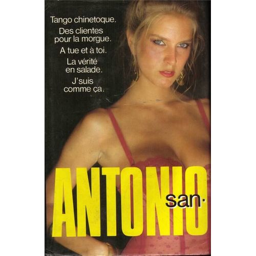 Recueil San Antonio Vol 1, Tango Chinetoque - Des Clientes Pour La Morgue - A Tue Et À Toi - La Vérité En Salade - J'suis Comme Ça