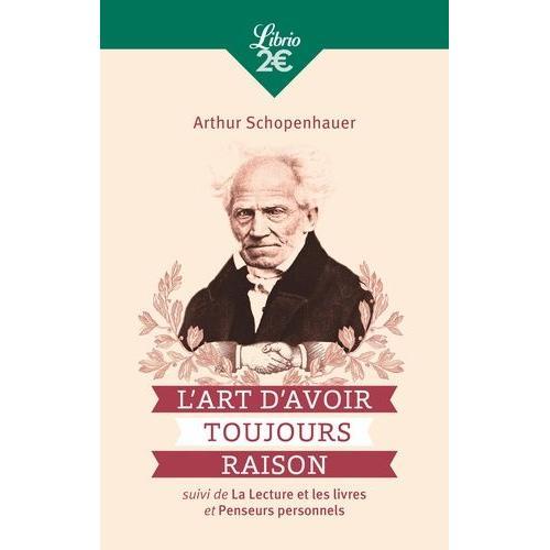 L'art D'avoir Toujours Raison - Suivi De La Lecture Et Les Livres Et Penseurs Personnels