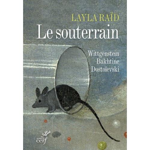 Le Souterrain - Wittgenstein, Bakhtine, Dostoïevski