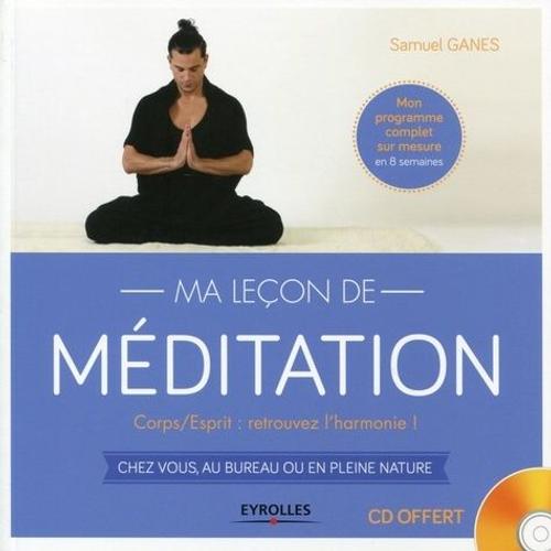 Ma Leçon De Méditation - Corps/Esprit : Retrouvez L'harmonie ! Chez Vous, Au Bureau Ou En Pleine Nature (1 Cd Audio)