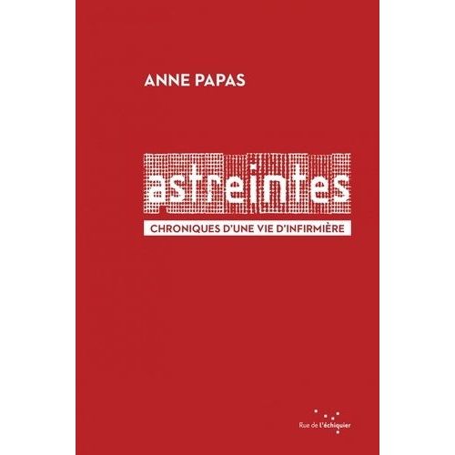Astreintes - Chroniques D'une Vie D'infirmière