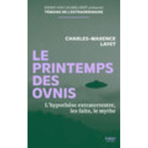 Le Printemps Des Ovnis - L'hypothèse Extraterrestre, Les Faits, Le Mythe