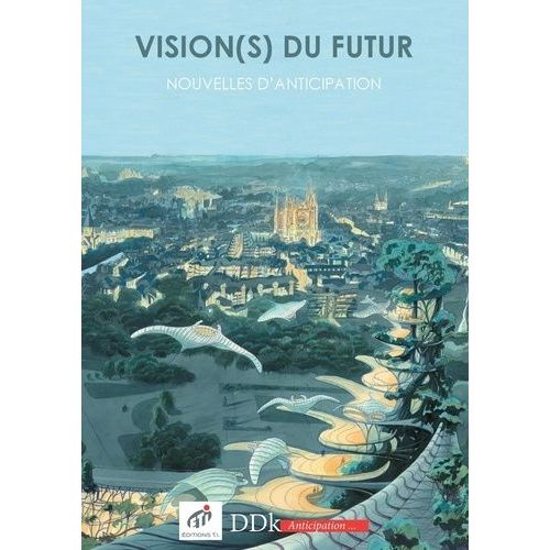 Vision(S) Du Futur - Nouvelles D'anticipation