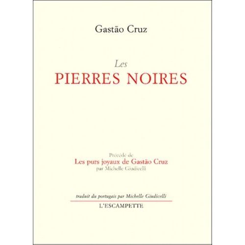 Les Pierres Noires Precede De Les Purs Joyaux De Gastao Cruz