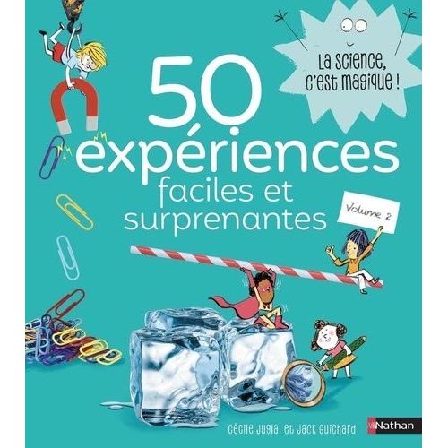 50 Expériences Faciles Et Surprenantes - Tome 2