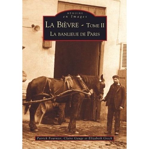 La Bièvre - Tome 2, La Banlieue De Paris