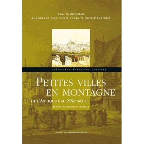 Petites Villes En Montagne De L'antiquité Au Xxe Siècle - Europe Occidentale Et Centrale