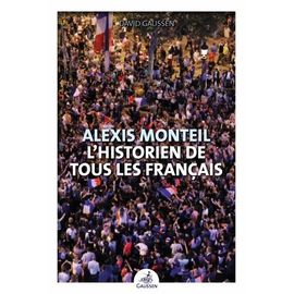 Alexis Monteil - L'historien De Tous Les Français