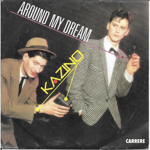 Kazino : Around My Dream / Binary [Vinyle 45 Tours 7"] 1985
