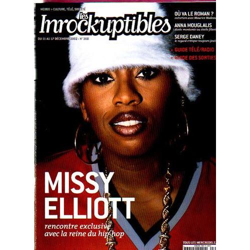 Les Inrockuptibles  N° 368 : Missy Elliott/ Maurice Nadeau/ Anna Mouglalis/ Serge Daney/ Holden/ Improvisator Dub/ Jerzy Kosinski/ Meg Stuart
