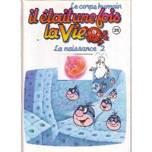 Il Était Une Fois La Vie, La Naissance 2