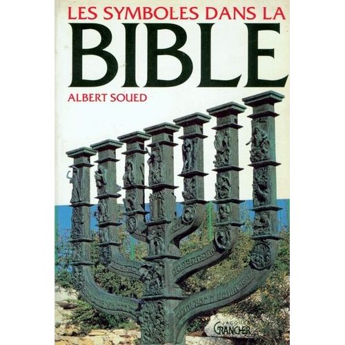Les Symboles Dans La Bible - Une Lecture De La Bible À Travers Les Principaux Symboles De La Tradition Juive