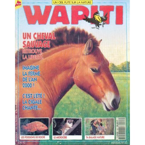 Wapiti N°63 - Un Cheval Sauvage Retrouve Sa Liberte - Imagine La Ferme De L'an 2000 - Les Poissons De Roche - Le Microcebe - Ta Balade Nature