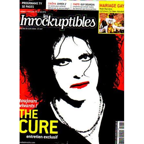 Les Inrockuptibles  N° 447 : The Cure Entretien Exclusif/ Mariage Gay/ Joana Preiss/ Shreck 2/ D. Banhart/ Animal Collective/ Bebel Gilberto/ G. Sanders/ G. Bourdin/ W. Forsythe/ S. Daflon