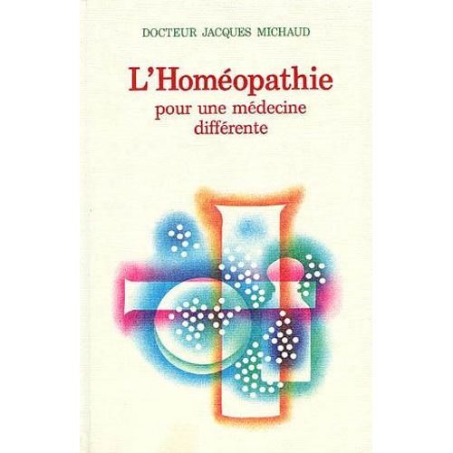 L'homeopathie - Pour Une Medecine Différente