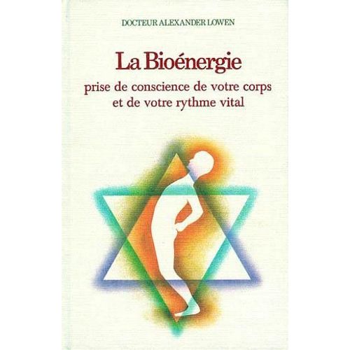La Bioénergie - Prise De Conscience De Votre Corps Et De Votre Rythme Vital