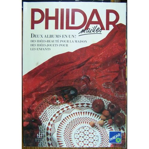 Phildar Mailles - Deux Albums En Un - Idées Pour La Maison Et Jouets Pour Les Enfants
