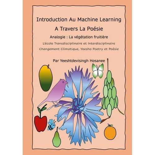 Introduction Au Machine Learning À Travers La Poésie - Analogie : La Végétation Fruitière, L'école Transdisciplinaire, Changement Climatique, Yeesho Poetry