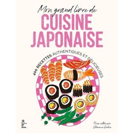 Mon Grand Livre De Cuisine Japonaise - 400 Recettes Authentiques Et Délicieuses