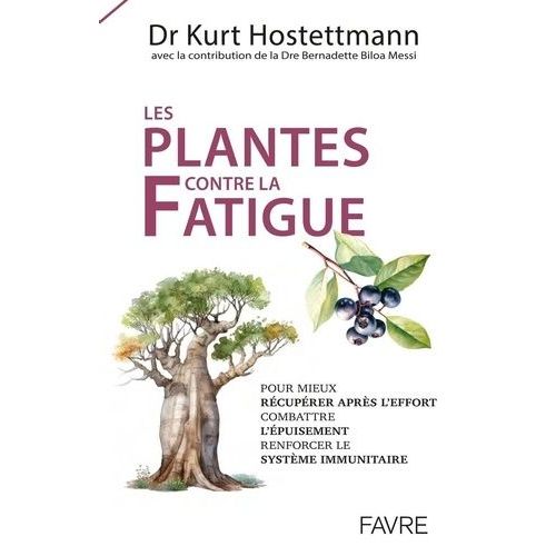 Les Plantes Contre La Fatigue - Pour Mieux Récupérer Après L'effort, Combattre L'épuisement, Renforcer Le Système Immunitaire